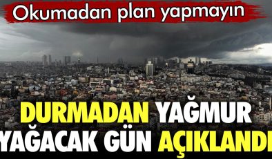 Durmadan yağmur yağacak gün açıklandı. Okumadan plan yapmayın