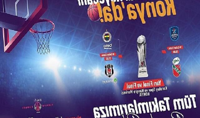 Konya’da Basketbol Şöleni; 4’lü Final Konya’da