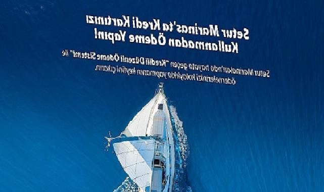 Setur Marinaları’ndan Marinacılık Kesiminde Bir Birinci: “Kredili Ödeme Sistemi” ile Müşterilerine Ödemelerinde Kolaylık Sunuyor