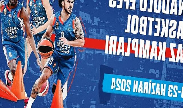 Anadolu Efes Spor Kulübü Basketbol Yaz Kampı 2024’ün Kayıtları Başladı